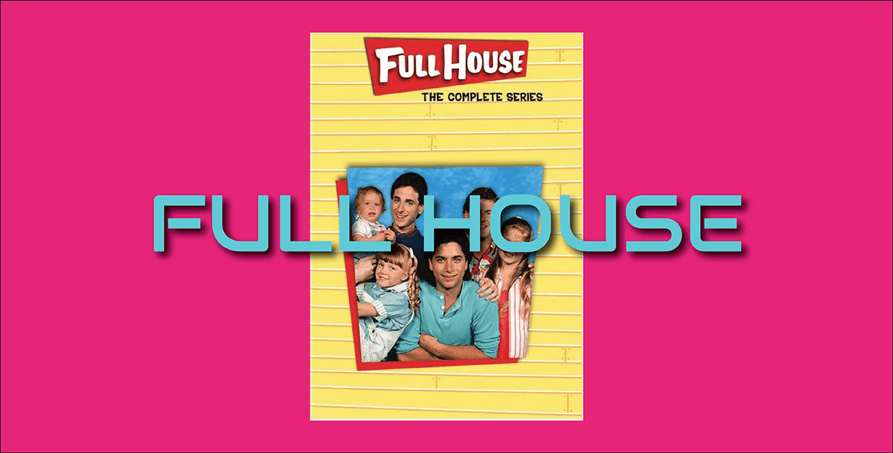 Full House | 90s Please!